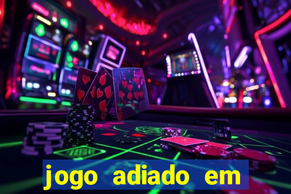 jogo adiado em aposta m煤ltipla