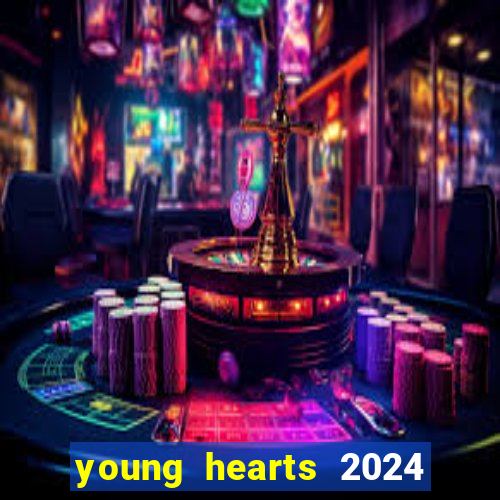 young hearts 2024 assistir online dublado