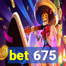 bet 675