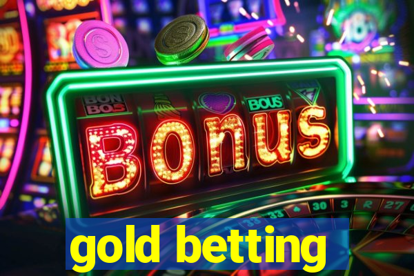 gold betting