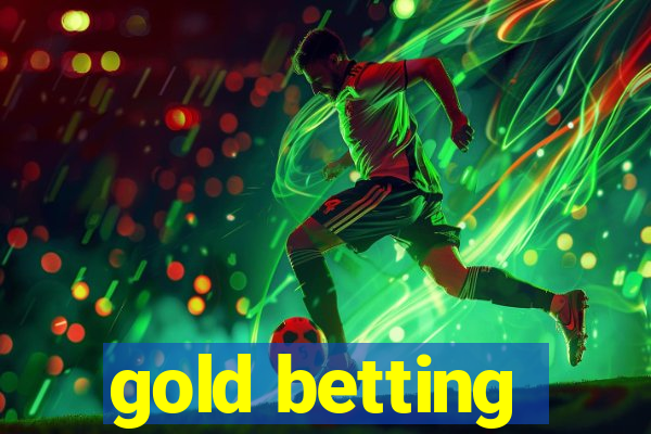 gold betting