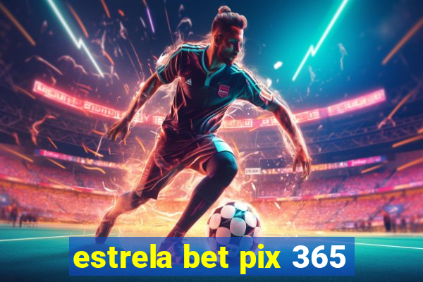 estrela bet pix 365