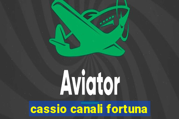 cassio canali fortuna