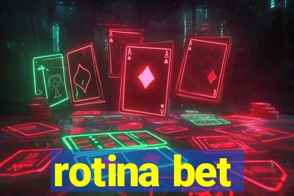 rotina bet