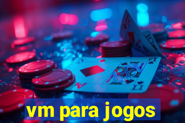 vm para jogos