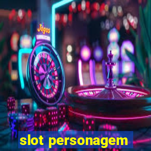 slot personagem