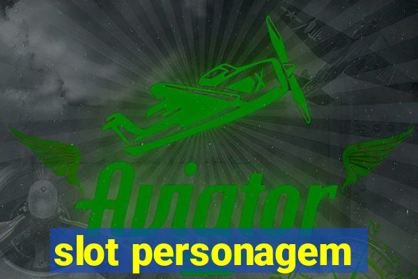 slot personagem