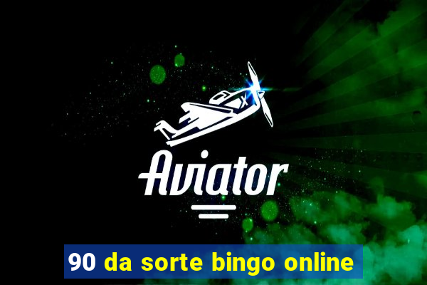 90 da sorte bingo online