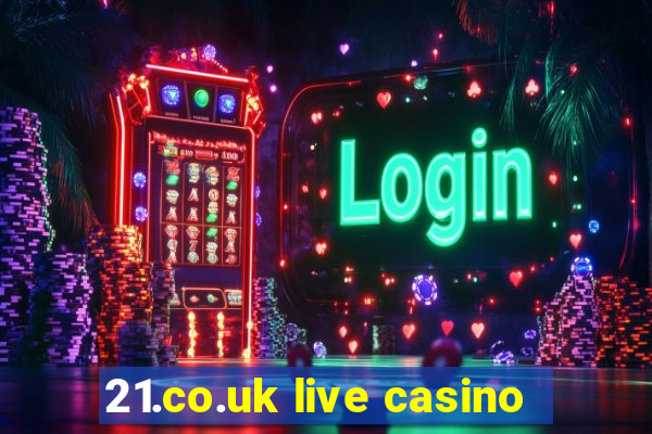 21.co.uk live casino