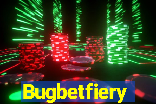 Bugbetfiery