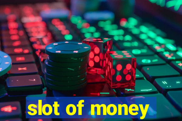 slot of money