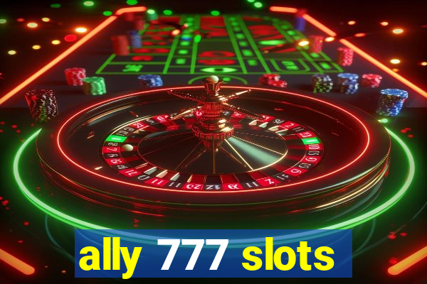 ally 777 slots