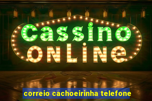 correio cachoeirinha telefone