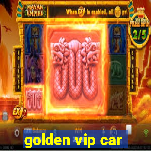 golden vip car