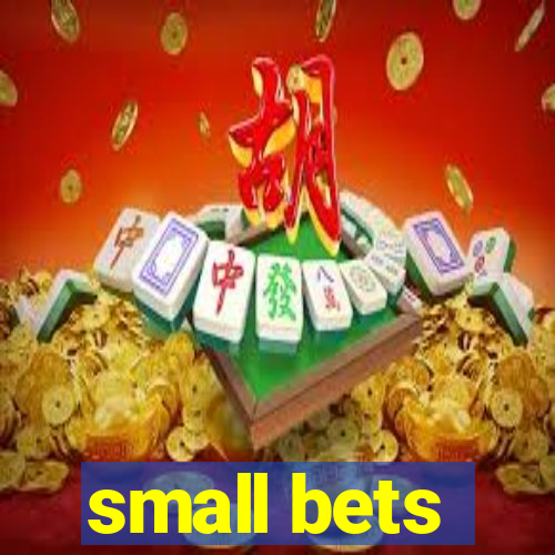 small bets