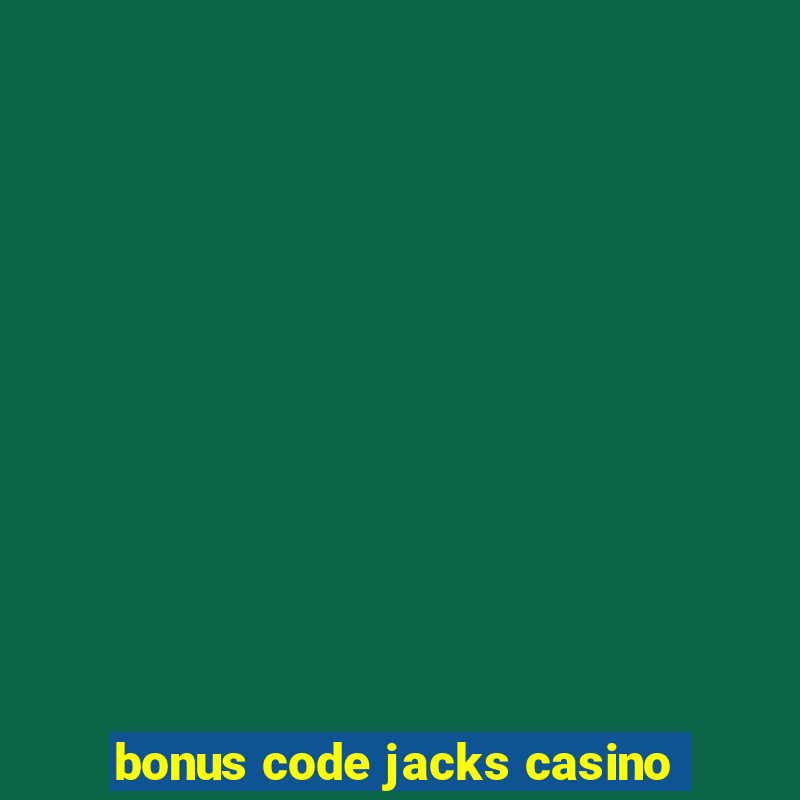 bonus code jacks casino