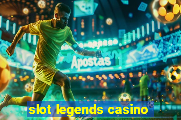 slot legends casino