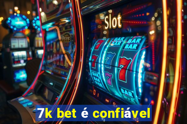 7k bet é confiável