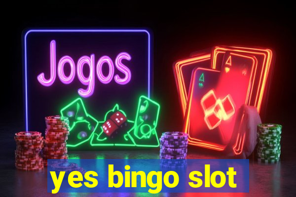 yes bingo slot