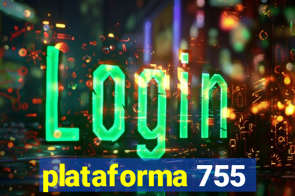 plataforma 755