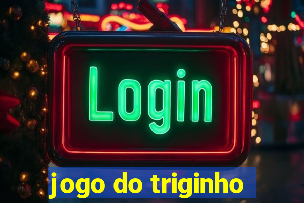 jogo do triginho