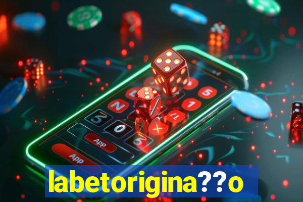 labetorigina??o