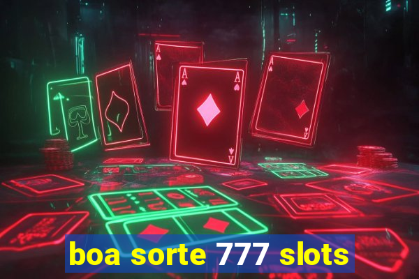 boa sorte 777 slots