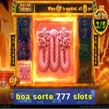 boa sorte 777 slots