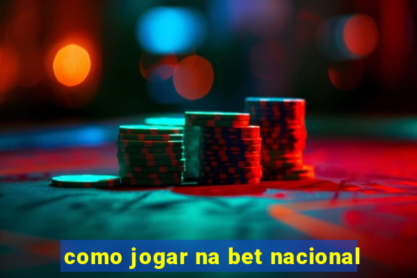 como jogar na bet nacional