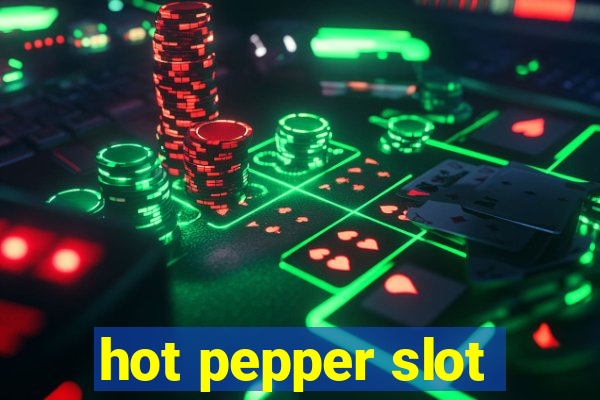 hot pepper slot