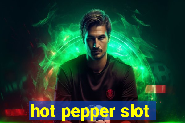 hot pepper slot