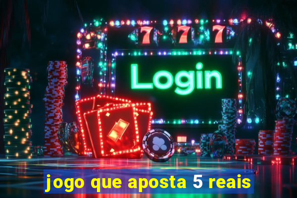 jogo que aposta 5 reais