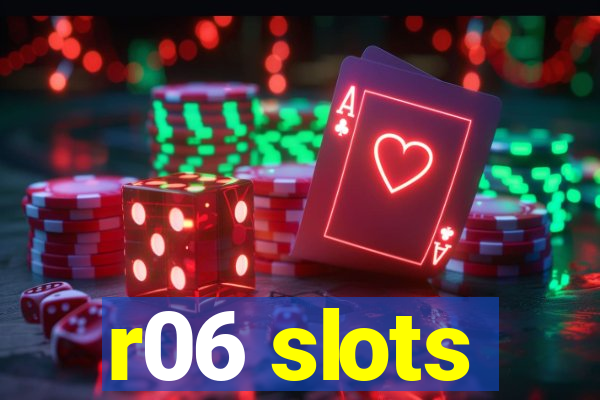 r06 slots