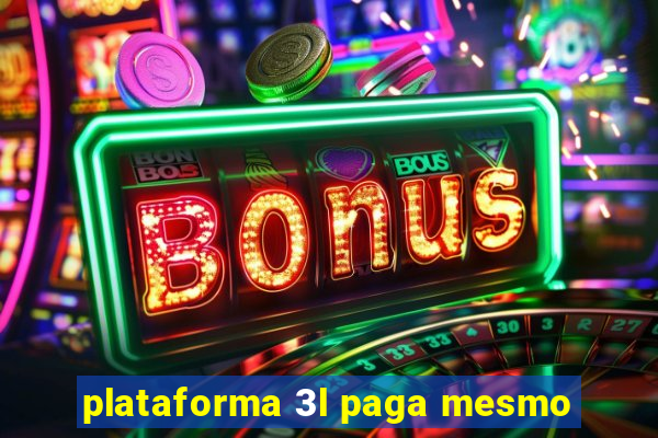 plataforma 3l paga mesmo