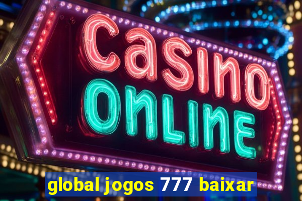 global jogos 777 baixar