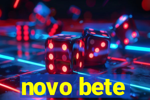 novo bete