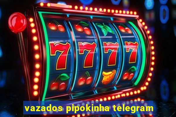 vazados pipokinha telegram