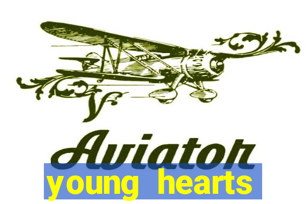 young hearts assistir 2024