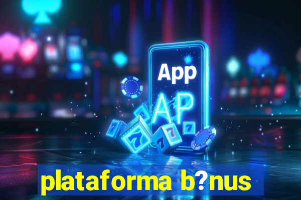 plataforma b?nus