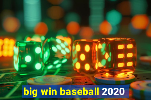 big win baseball 2020