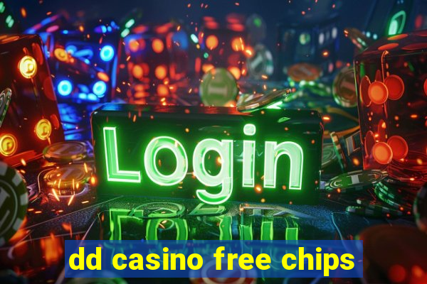 dd casino free chips