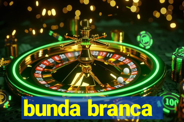 bunda branca