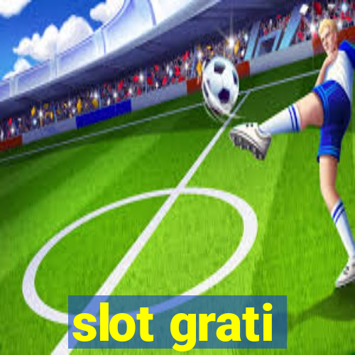 slot grati