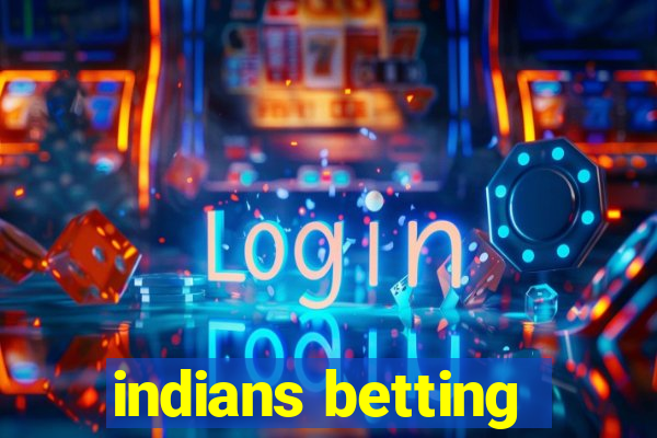 indians betting