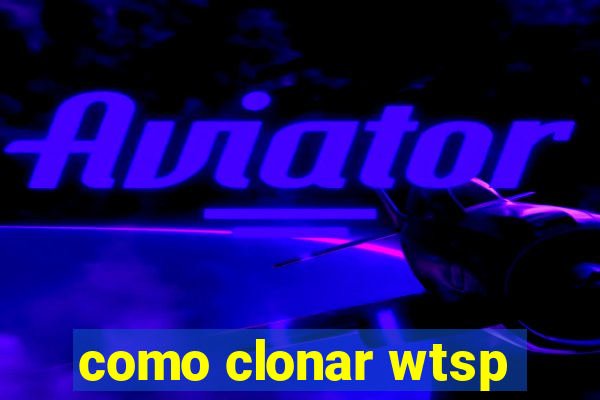 como clonar wtsp