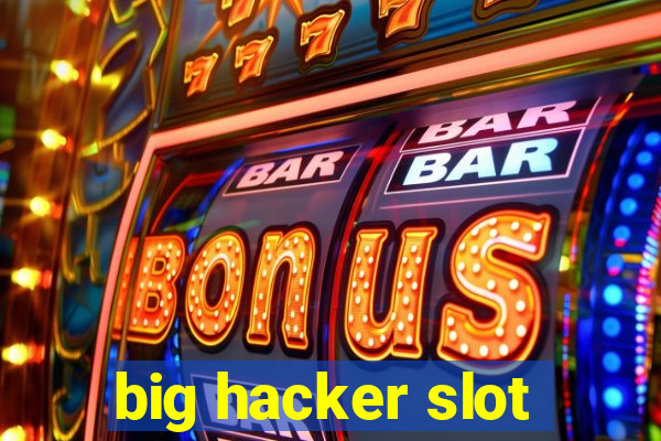 big hacker slot