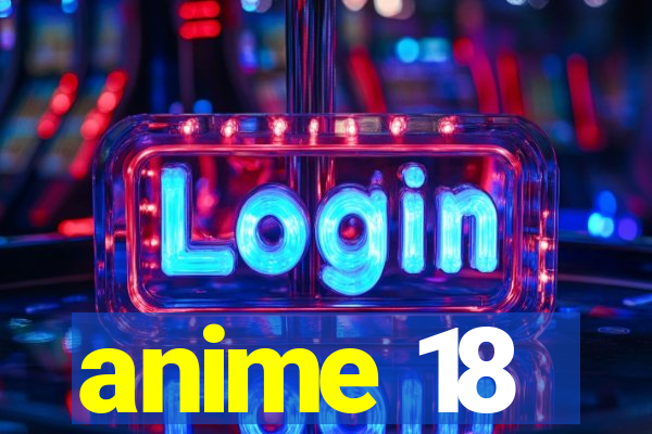 anime 18