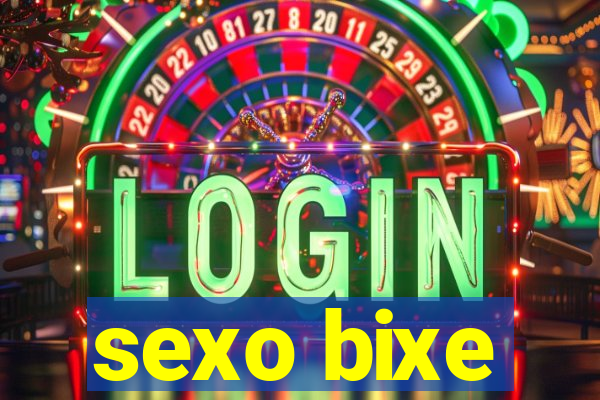 sexo bixe