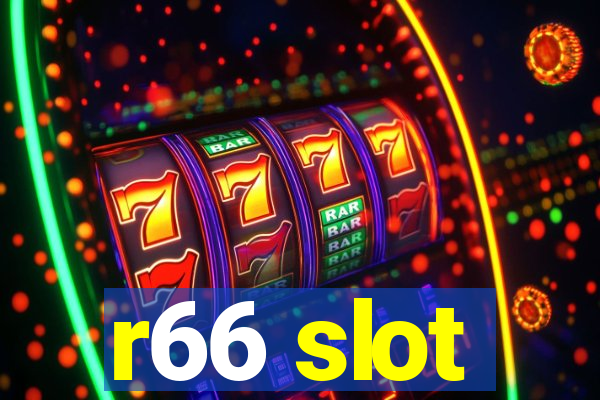 r66 slot