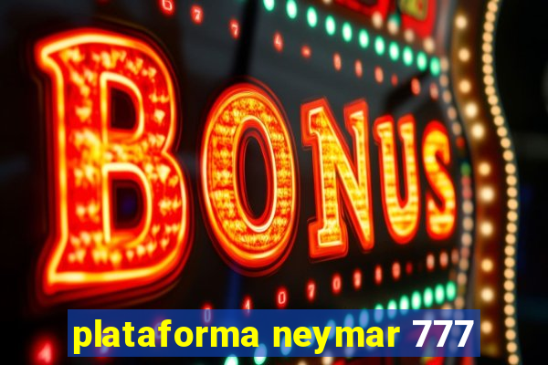 plataforma neymar 777